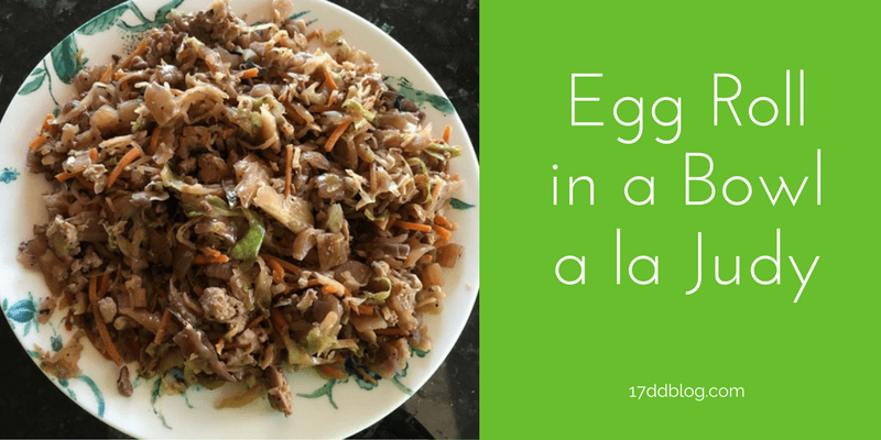 Egg Roll in a Bowl a la Judy - a perfect meal for any cycle of the 17 Day Diet