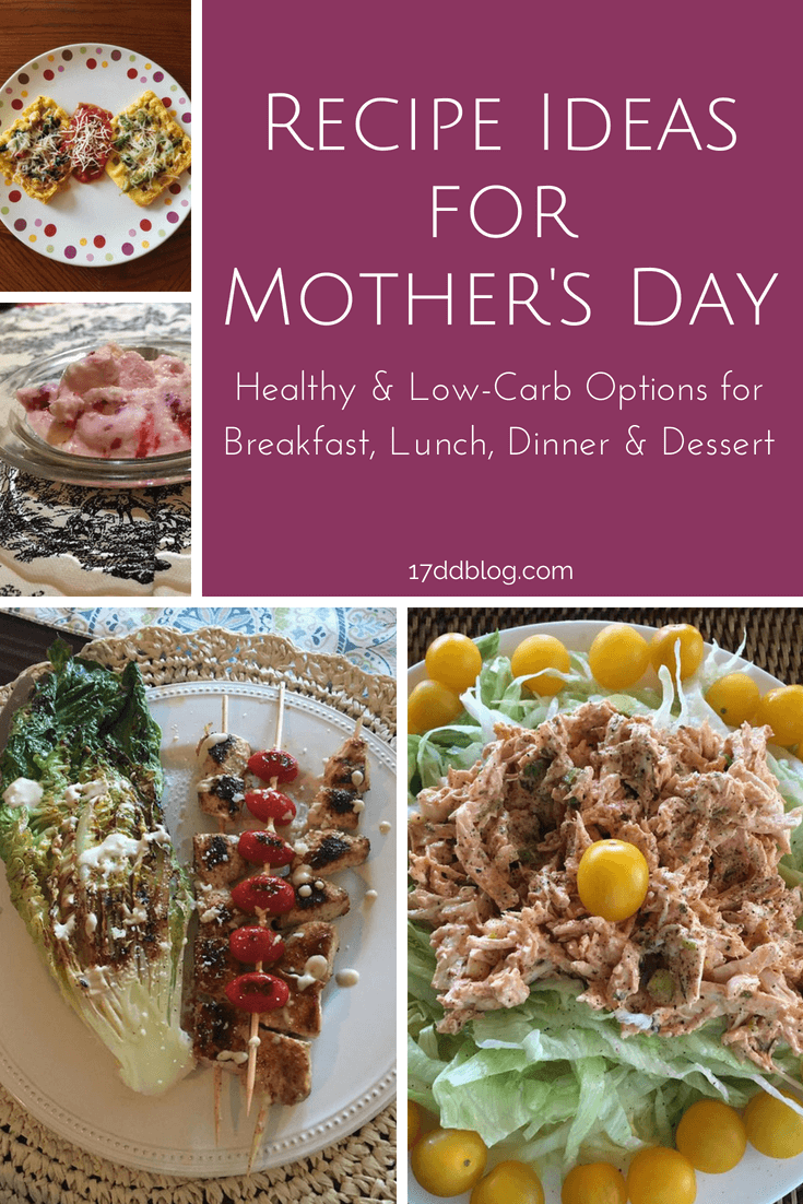Healthy & Low-Carb Recipes for your Mother's Day Celebration! Includes breakfast, lunch, dinner dessert!