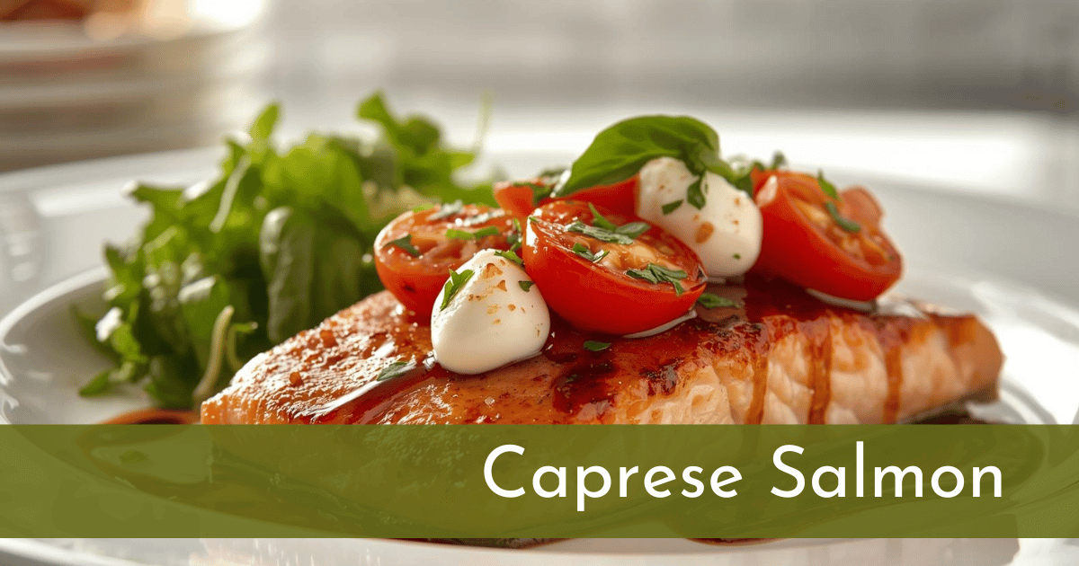 Caprese Salmon is a heart-healthy meal the entire family will love