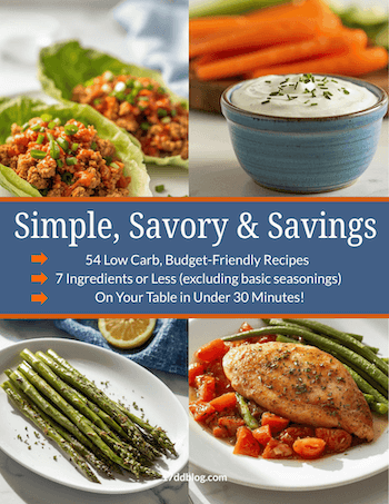 54 delicious, budget friendly meals that are low carb, feature 7 ingredients or less and are perfect for the 17 Day Diet