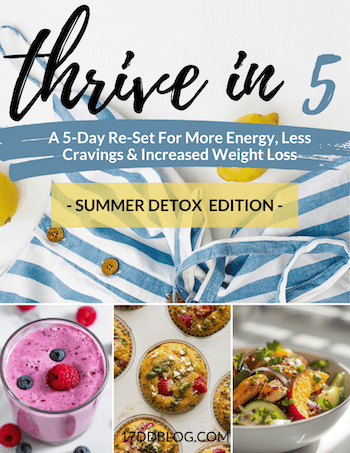 The Thrive in 5 Summer Detox takes all the best parts of the cycles of the 17 Day Diet and gives you a flexible plan that gets results!